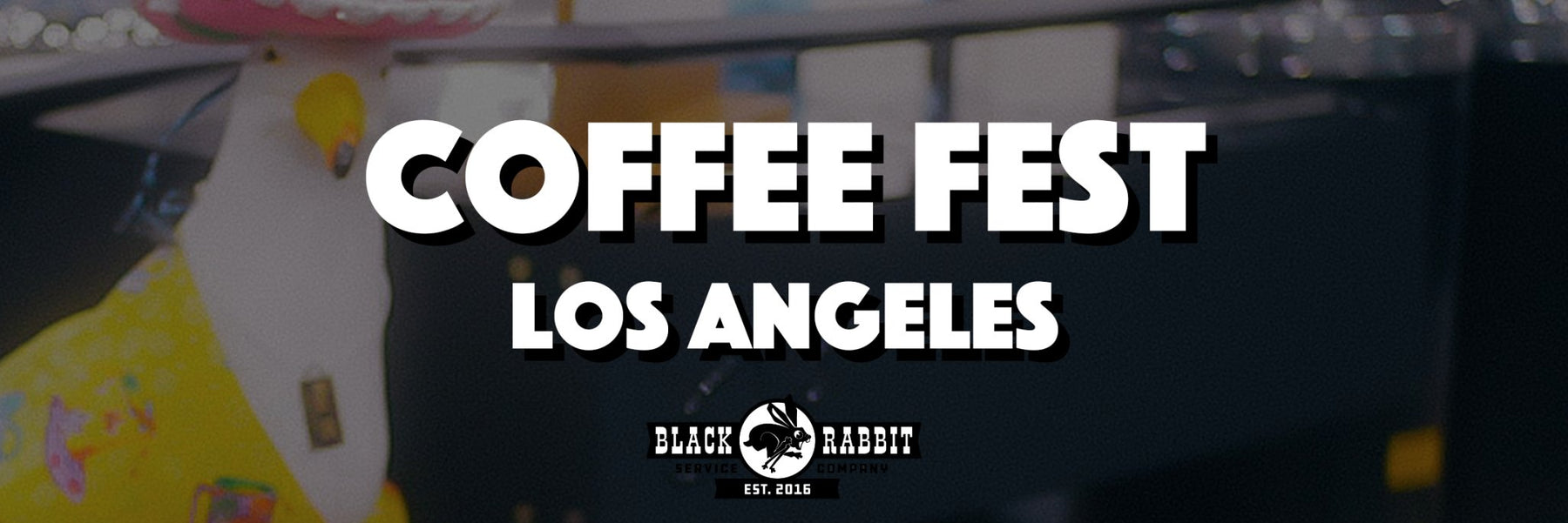 Coffee Fest Los Angeles '22 Recap - Black Rabbit Service Co.