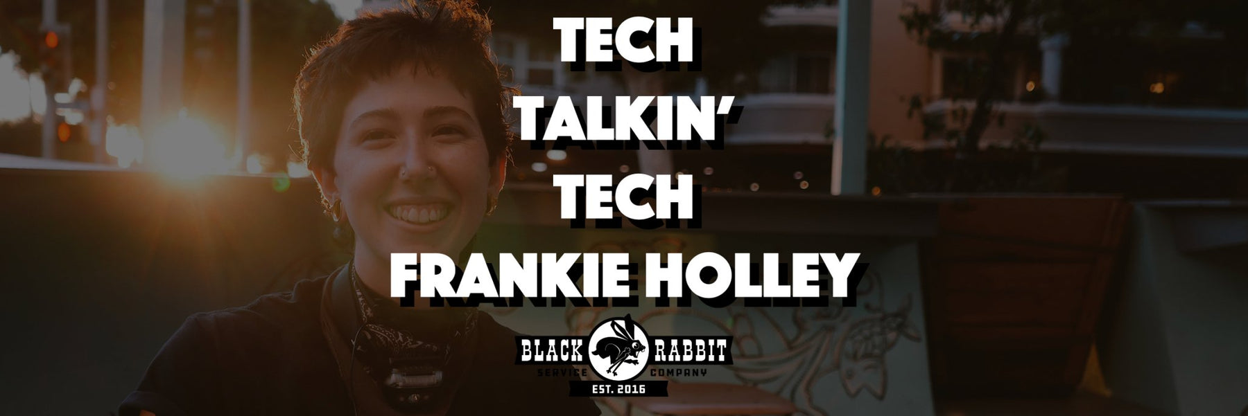 Tech Talkin’ Tech: Frankie Holley | The Rabbit Hole - Black Rabbit Service Co.