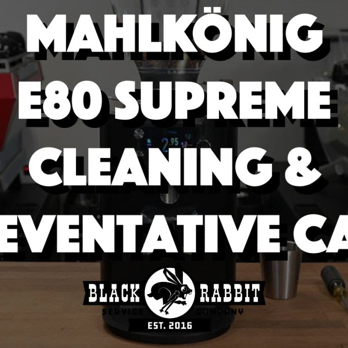 Mahlkönig E80 Supreme Cleaning & Preventative Care | The Rabbit Hole - Black Rabbit Service Co.