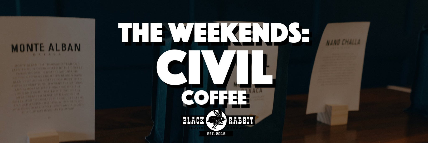 The Weekends: Civil Coffee | The Rabbit Hole - Black Rabbit Service Co.