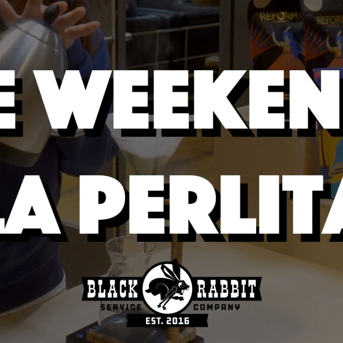 The Weekends: La Perlita | The Rabbit Hole - Black Rabbit Service Co.