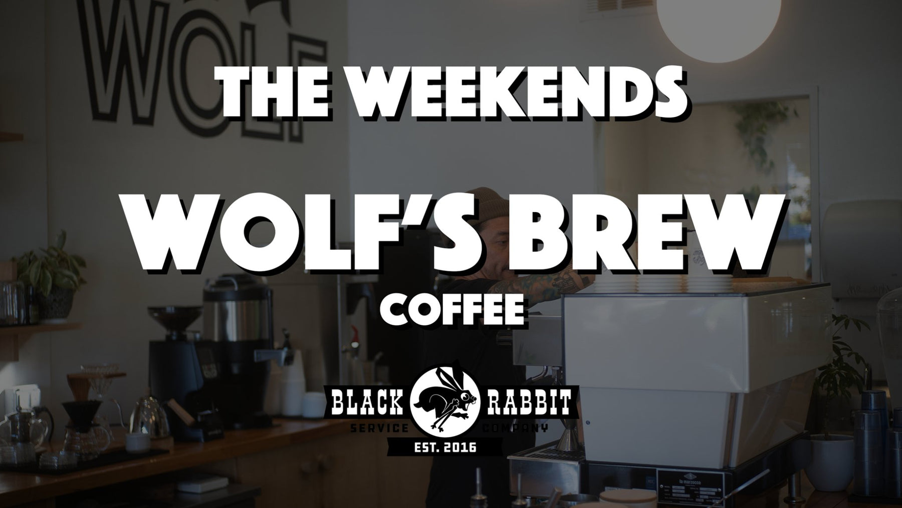 The Weekends: Wolf's Brew Coffee - Black Rabbit Service Co.